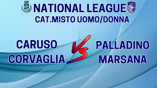 Caruso - Corvaglia VS Palladino - Marsana | National League 14