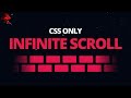 You Don't Need JavaScript For This - CSS ONLY Infinite Scroll