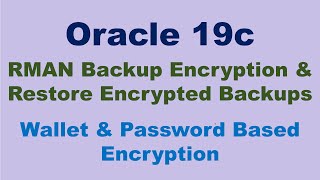 Oracle 19c RMAN Backup Encryption & Restore Encrypted Backups (TDE & Password Encryption)