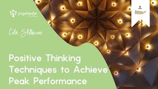 Positive Thinking Techniques to Achieve Peak Performance