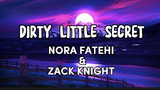 Dirty little secret (Lyrics). Nora Fatehi & Zack Knight