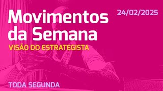 24.02.2025 - Movimentos da Semana - 17/02/25 24/02/25