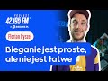 bieganie jest proste ale nie jest łatwe florian pyszel podcast bieganie.pl