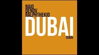 Naio, Denov, RalphTheKiD - Dubai