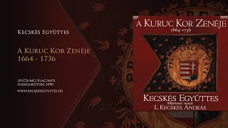 A kuruc kor zenéje 1664-1736 A kuruc kor zeneköltészete • Kecskés Együttes | Teljes Album | régizene