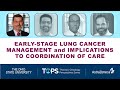 Early-Stage Lung Cancer Management and Implications to Coordination of Care (Dr Carbone)