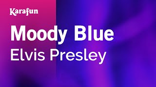 Moody Blue - Elvis Presley | Karaoke Version | KaraFun