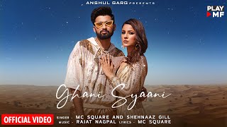 GHANI SYAANI - MC SQUARE \u0026 Shehnaaz Gill | Rajat Nagpal | Anshul Garg | Latest Song