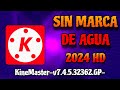 KINEMASTER 2024 SIN MARCA DE AGUA ✅ NUEVA VERSIÓN 7 ACTUALIZADO 🎯