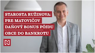 Starosta Ružinova Chren: Pre Matovičov daňový bonus pôjdu obce do bankrotu