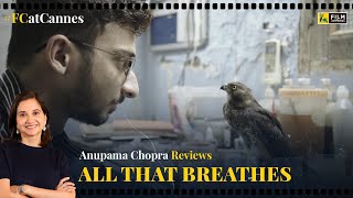 All That Breathes | World Cinema Movie Review by Anupama Chopra | FC at Cannes | Film Companion