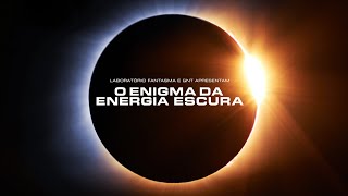 O ENIGMA DA ENERGIA ESCURA - TRAILER OFICIAL