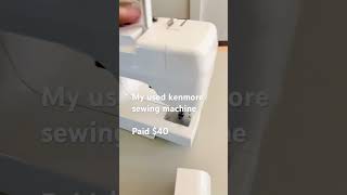 My used kenmore sewing machine Paid $40