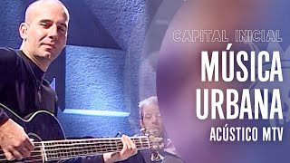 CAPITAL INICIAL | MÚSICA URBANA - ACÚSTICO MTV