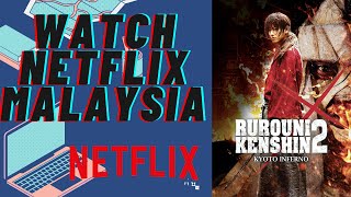 HOW to WATCH Rurouni Kenshin Movie 2 : KYOTO INFERNO in Netflix Malaysia