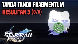 Tanda Tanda Fragmentum - Kumpulkan Data Beacon (0/5)Tingkat Kesulitan 3 - Honkai Star Rail