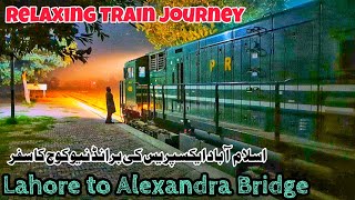 Lahore to Alexandra Bridge Relaxing Train journey of Islamabad Express