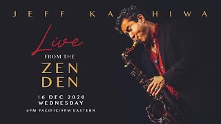 Jeff Kashiwa Live from The Zen Den (Episode 1)