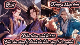 Hắn thiên sinh bất tử Chỉ cần càng bị đánh thì hắn càng biến mạnh