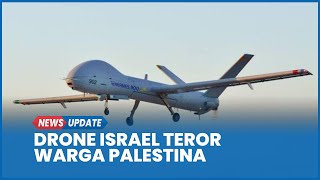 Drone Israel Terus Sebarkan Teror Bagi Warga Palestina di Gaza