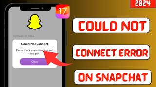 Fix snapchat error could not connect 2024 | Snapchat connection error iphone 2024 || iOS 17