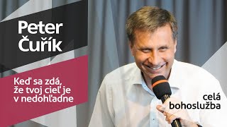 Bohoslužba - Peter Čuřík - Keď sa zdá, že tvoj cieľ je v nedohľadne - 8.9.2024