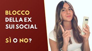 BLOCCO o NO la mia ex sui social?