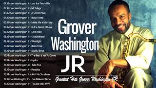 Grover Washington JR Greatest Hits Full Album - Best songs By Grover Washington Just the Two of Us