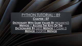 Python Tutorial 89 : Create Dictionary with same values | fromkeys(), get(), copy(), clear() Methods