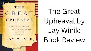 The Great Upheaval by Jay Winik: Book Review