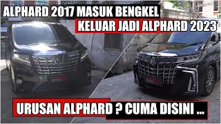 UPGRADE LAGI ALPHARD 2017 KE TAHUN 2023 CBU | TAMPIL BARU DAN MEWAH 😍