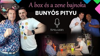 SPILGERY Talk / #26 - BUNYÓS Pityu - A box és a zene bajnoka