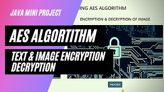 AES Algorithm | Text & Image Encryption and Decryption | Java Project