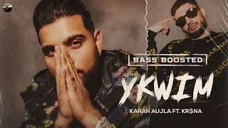 YKWIM (BASS BOOSTED) KARAN AUJLA | KR$NA | MEHAR VAANI | Latest Punjabi Songs 2022 | New Song 2022