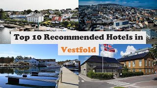 Top 10 Recommended Hotels In Vestfold | Top 10 Best 4 Star Hotels In Vestfold