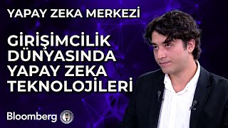 Yapay Zeka Merkezi - Girişimcilik Dünyasında Yapay Zeka Teknolojileri | 28 Haziran 2024