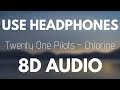 Twenty One Pilots - Chlorine (8D AUDIO)