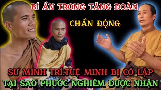 Bí ẩn trong tăng đoàn Thầy Minh Tuệ.Sư Minh Trí và Tuệ Minh bị cô lập. Nguyên nhân nhận Phước Nghiêm