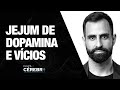 Como fazer JEJUM DE DOPAMINA para vencer VÍCIOS e MAUS HÁBITOS - Ep.9