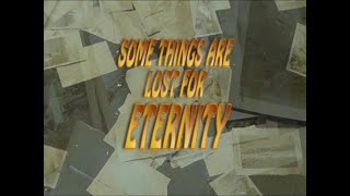 SOME THINGS ARE LOST FOR ETERNITY