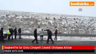 Başkent'te Sır Dolu Cinayet! Cesedi Otobana Attılar