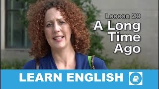 English Course Lesson 29 – Story: A Long Time Ago