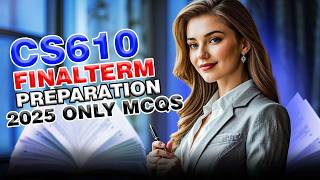 Top 40+ Mcqs for cs610 | CS610 Final Term Preparation 2024 | CS610 Final Term Preparation 2025