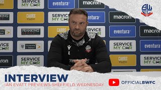 IAN EVATT | Manager previews Sheffield Wednesday away