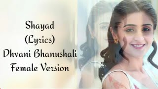Shayad (Jo Tum Na Ho) Full Song With Lyrics Dhvani Bhanushali | Female Version | Love Aaj Kal 2