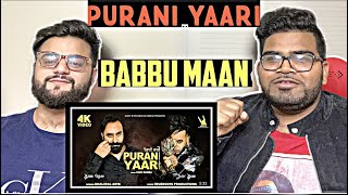 Purani Yaari | Jazzy B / Babbu Maan |Latest Punjabi Song 2021(REACTION)