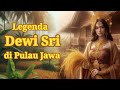 Legenda Dewi Sri, asal usul terciptanya padi