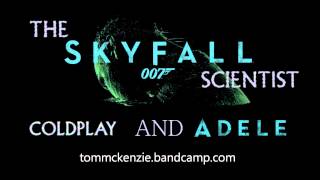 [Tom McKenzie Mashup] The Skyfall Scientist - Coldplay and Adele