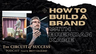 How to build your brand | Brendan Kane on The Circuit of Success with Brett Gilliland