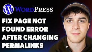 How to Fix Page Not Found Error After Changing Permalinks in Wordpress (Full 2025 Guide)